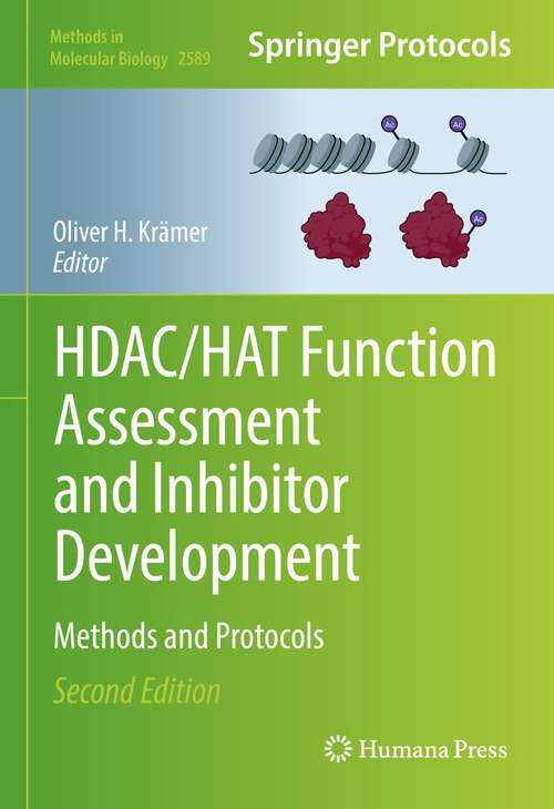 Book cover of HDAC/HAT Function Assessment and Inhibitor Development: Methods and Protocols (2nd ed. 2023) (Methods in Molecular Biology #2589)