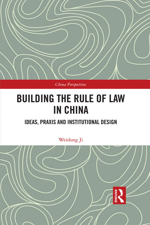 Book cover of Building the Rule of Law in China: Ideas, Praxis and Institutional Design (China Perspectives)
