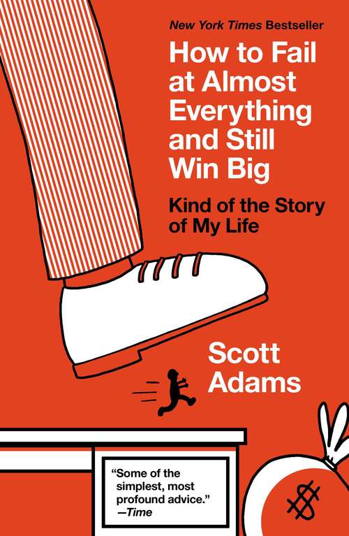 Book cover of How to Fail at Almost Everything and Still Win Big: Kind of the Story of My Life