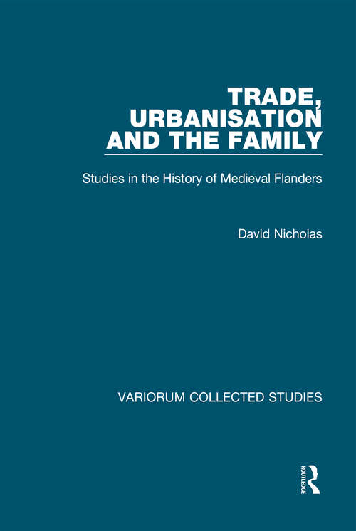 Book cover of Trade, Urbanisation and the Family: Studies in the History of Medieval Flanders (Variorum Collected Studies)