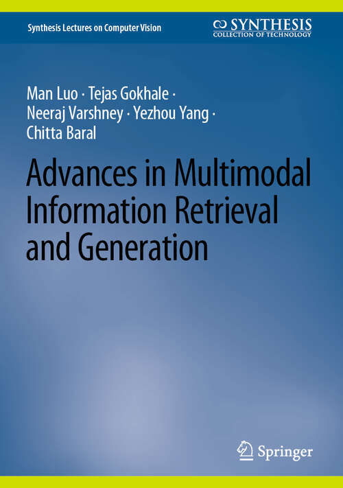 Book cover of Advances in Multimodal Information Retrieval and Generation (2025) (Synthesis Lectures on Computer Vision)