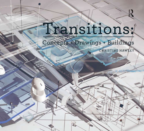 Book cover of Transitions: Concepts + Drawings + Buildings (Design Research in Architecture)