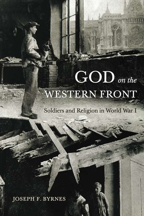 Book cover of God on the Western Front: Soldiers and Religion in World War I