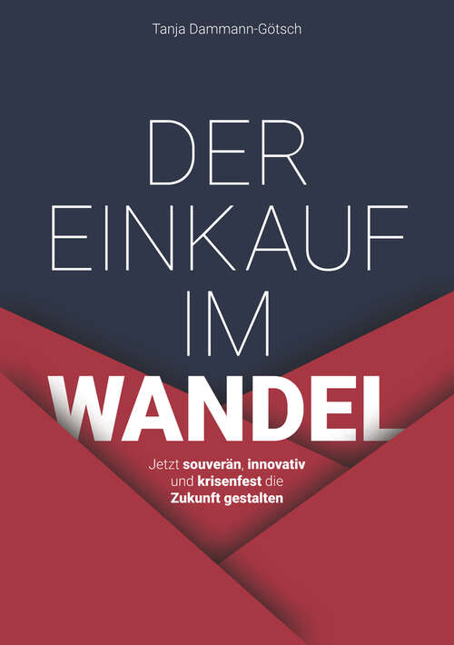 Book cover of Der Einkauf im Wandel: Jetzt souverän, innovativ und krisenfest die Zukunft gestalten