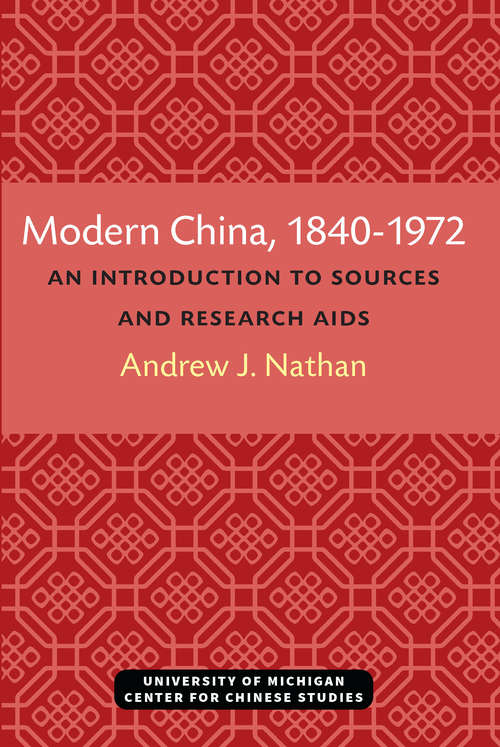 Book cover of Modern China, 1840–1972: An Introduction to Sources and Research Aids (Michigan Monographs In Chinese Studies #14)