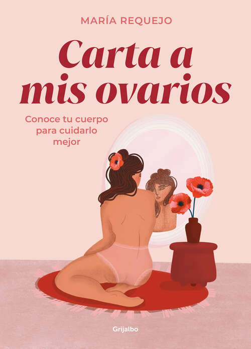 Book cover of Carta a mis ovarios: Conoce tu cuerpo para cuidarlo mejor