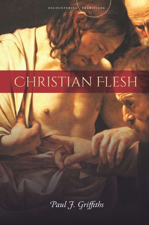 Book cover of Christian Flesh (Encountering Traditions)