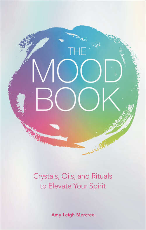 Book cover of The Mood Book: Crystals, Oils, and Rituals to Elevate Your Spirit
