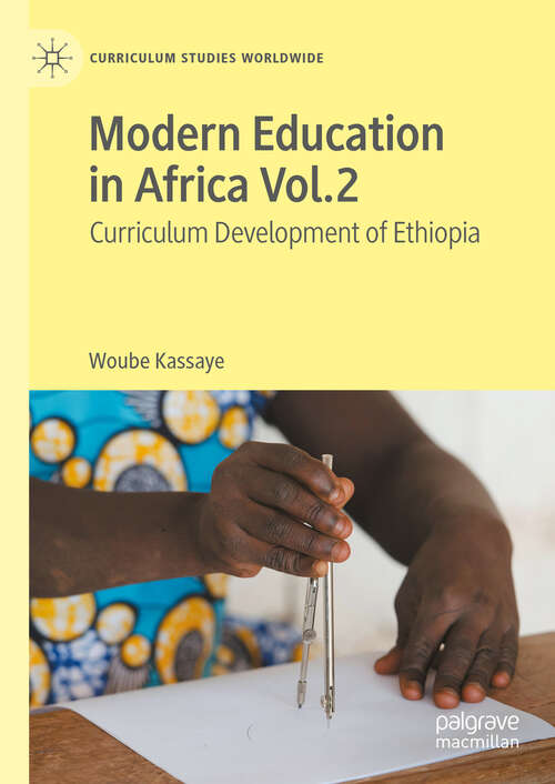 Book cover of Modern Education in Africa Vol. 2: Curriculum Development of Ethiopia (Curriculum Studies Worldwide)