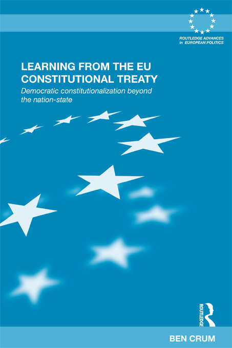 Book cover of Learning from the EU Constitutional Treaty: Democratic Constitutionalization beyond the Nation-State (Routledge Advances in European Politics)