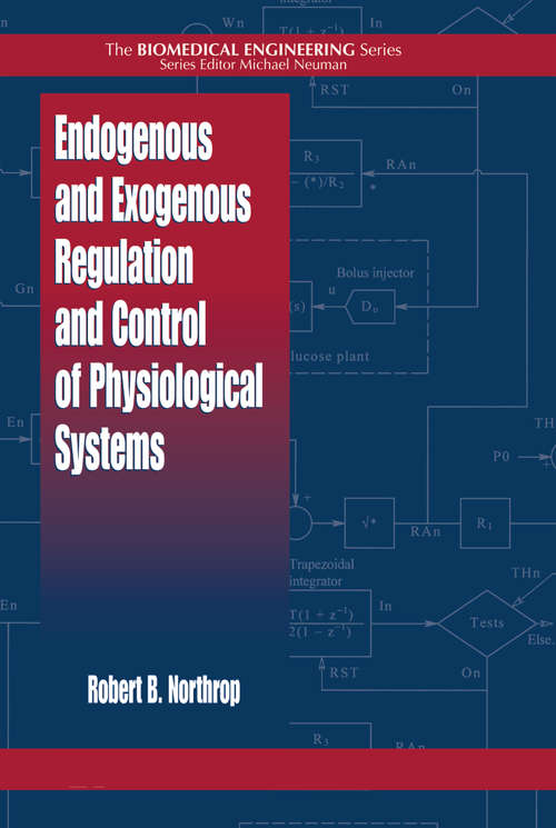 Book cover of Endogenous and Exogenous Regulation and Control of Physiological Systems (Biomedical Engineering Ser. #2)