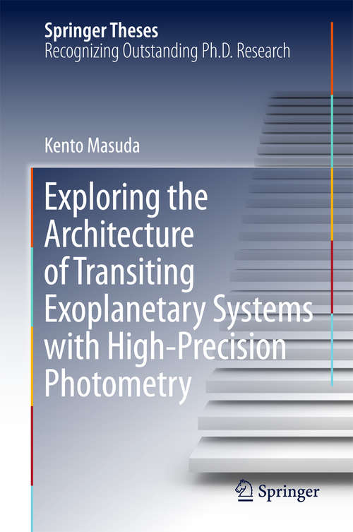 Book cover of Exploring the Architecture of Transiting Exoplanetary Systems with High-Precision Photometry (Springer Theses)