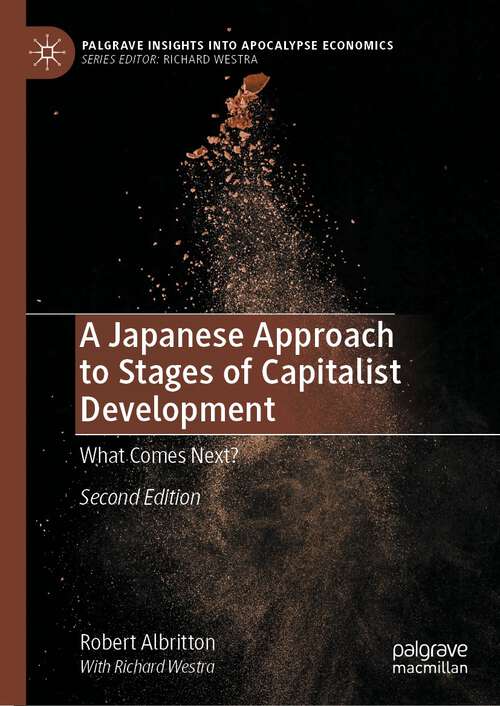 Book cover of A Japanese Approach to Stages of Capitalist Development: What Comes Next? (2nd ed. 2022) (Palgrave Insights into Apocalypse Economics)