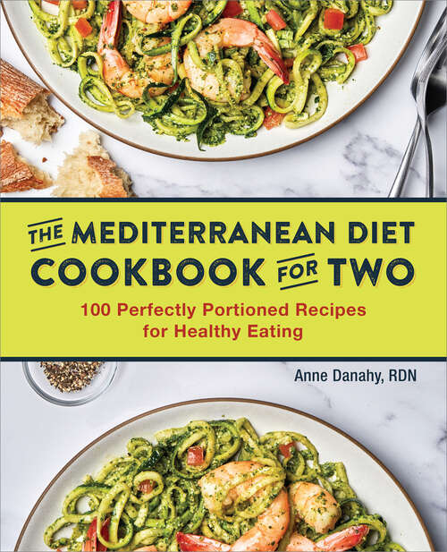 Book cover of The Mediterranean Diet Cookbook for Two: 100 Perfectly Portioned Recipes for Healthy Eating