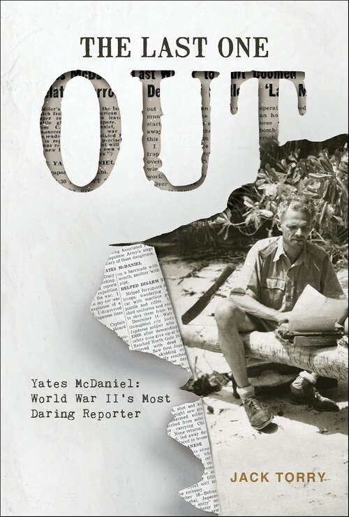 Book cover of Last One Out: Yates McDaniel: World War II's Most Daring Reporter