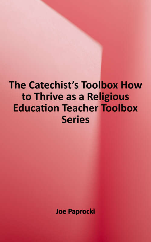 Book cover of The Catechists Toolbox: How to Thrive As a Religion Education Teacher