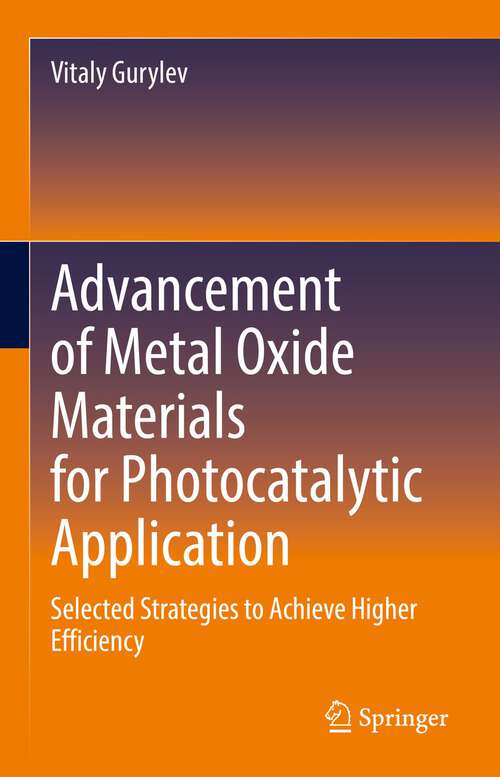 Book cover of Advancement of Metal Oxide Materials for Photocatalytic Application: Selected Strategies to Achieve Higher Efficiency (1st ed. 2022)