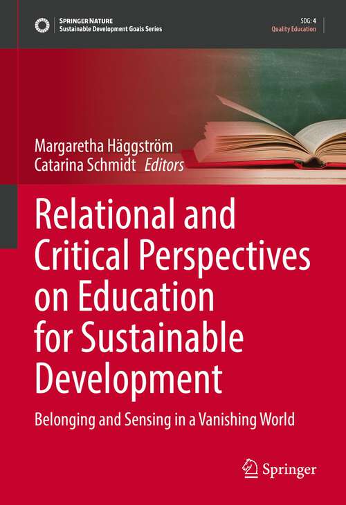 Book cover of Relational and Critical Perspectives on Education for Sustainable Development: Belonging and Sensing in a Vanishing World (1st ed. 2022) (Sustainable Development Goals Series)