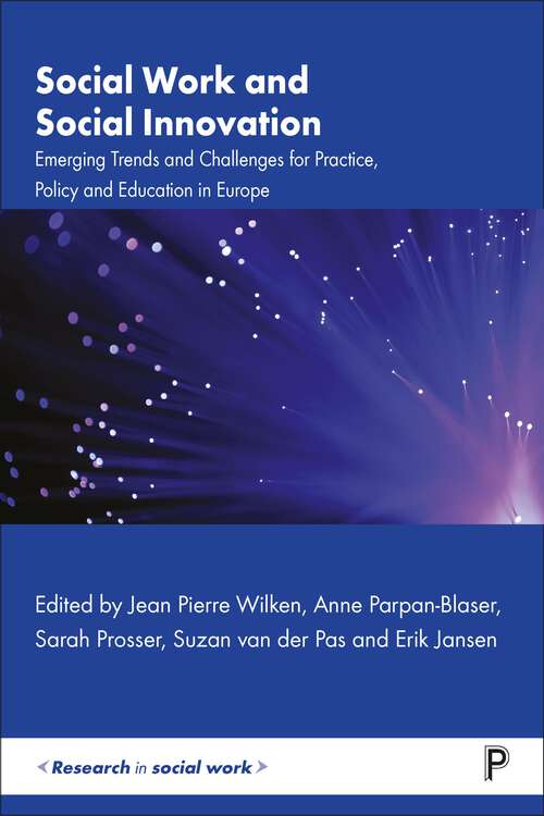 Book cover of Social Work and Social Innovation: Emerging Trends and Challenges for Practice, Policy and Education in Europe (First Edition) (Research in Social Work)