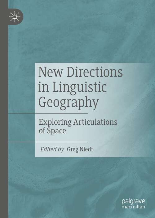 Book cover of New Directions in Linguistic Geography: Exploring Articulations of Space (1st ed. 2022)