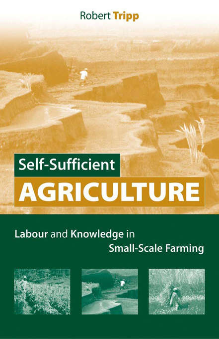 Book cover of Self-Sufficient Agriculture: Labour and Knowledge in Small-Scale Farming