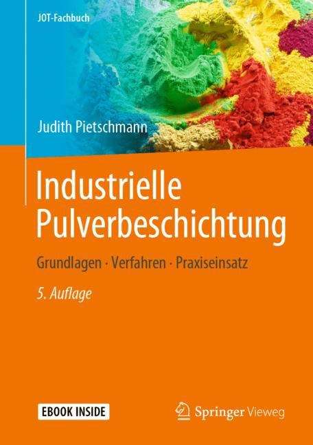 Book cover of Industrielle Pulverbeschichtung: Grundlagen, Verfahren, Praxiseinsatz (5. Aufl. 2019) (JOT-Fachbuch)