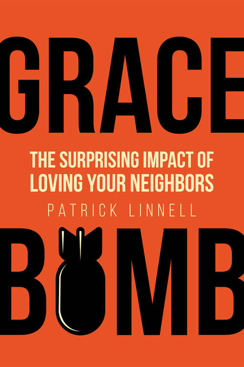 Book cover of Grace Bomb: The Surprising Impact of Loving Your Neighbors