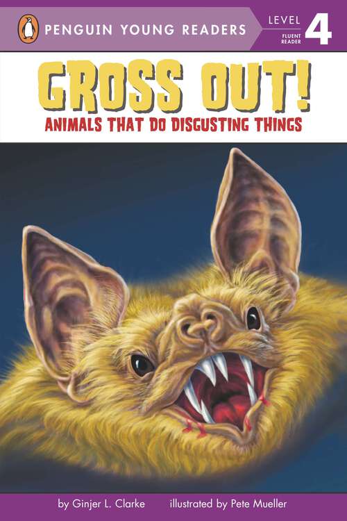 Book cover of Gross Out!: Animals That Do Disgusting Things (Penguin Young Readers, Level 4)