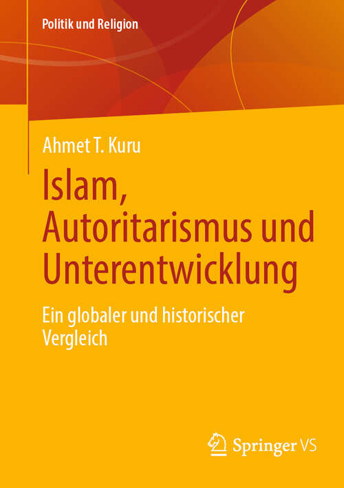 Book cover of Islam, Autoritarismus und Unterentwicklung: Ein globaler und historischer Vergleich (Politik und Religion)