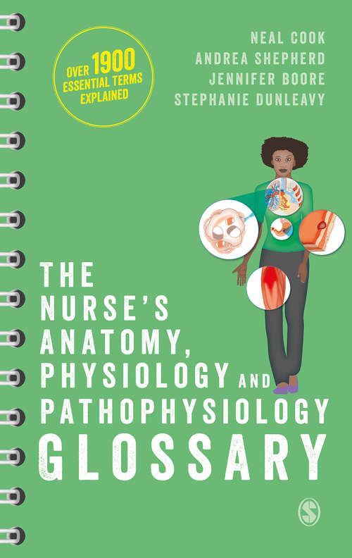 Book cover of The Nurse's Anatomy, Physiology and Pathophysiology Glossary: An A-Z quick reference with over 1900 essential terms explained (First Edition)