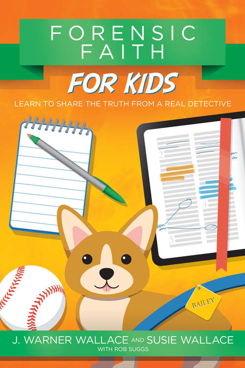 Book cover of Forensic Faith for Kids: Learn to Share the Truth from a Real Detective