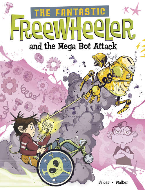 Book cover of The Fantastic Freewheeler and the Mega Bot Attack: A Graphic Novel (The\fantastic Freewheeler Ser.)