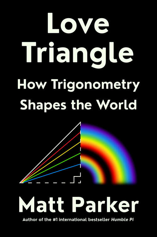 Book cover of Love Triangle: How Trigonometry Shapes the World