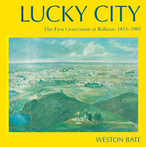 Book cover of Lucky City: The First Generation at Ballarat: 1851-1901