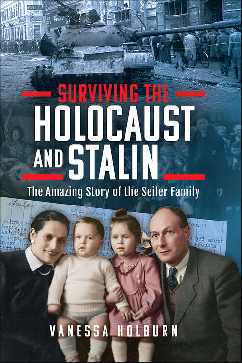 Book cover of Surviving the Holocaust and Stalin: The Amazing Story of the Seiler Family