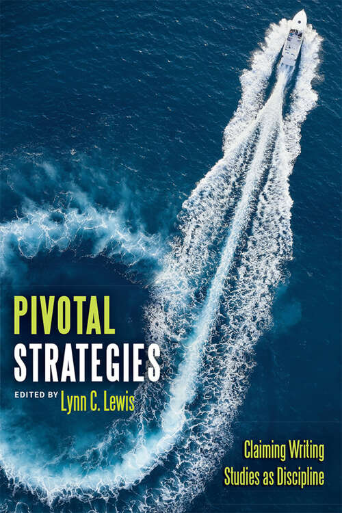 Book cover of Pivotal Strategies: Claiming Writing Studies as Discipline