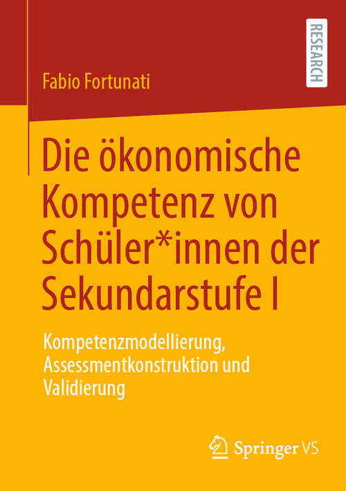 Book cover of Die ökonomische Kompetenz von Schüler*innen der Sekundarstufe I: Kompetenzmodellierung, Assessmentkonstruktion und Validierung