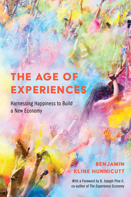 Book cover of The Age of Experiences: Harnessing Happiness to Build a New Economy