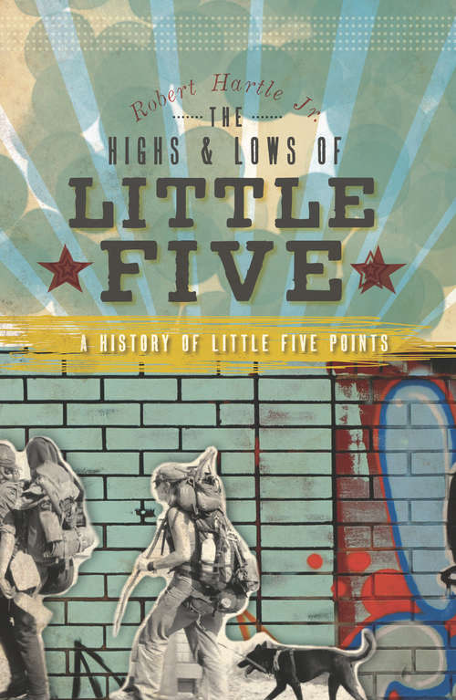 Book cover of Highs and Lows of Little Five, The: A History of Little Five Points