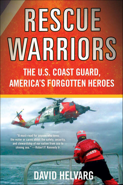 Book cover of Rescue Warriors: The U.S. Coast Guard, America's Forgotten Heroes