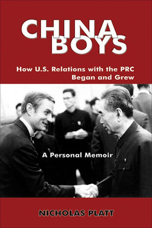 Book cover of China Boys: How U.S. Relations with the PRC Began and Grew—A Personal Memoir