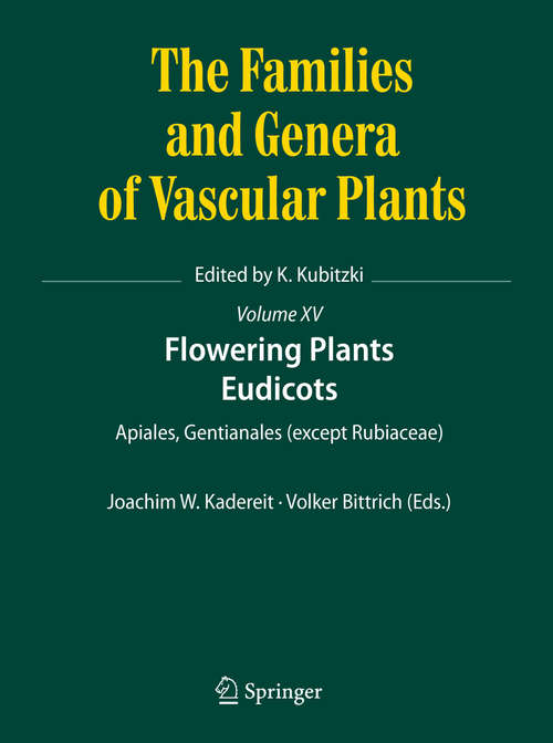 Book cover of Flowering Plants. Eudicots: Apiales, Gentianales (except Rubiaceae) (1st ed. 2018) (The Families and Genera of Vascular Plants #15)