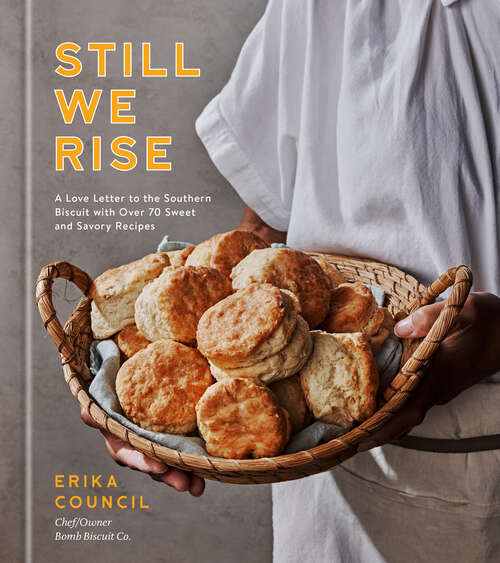 Book cover of Still We Rise: A Love Letter to the Southern Biscuit with Over 70 Sweet and Savory Recipes