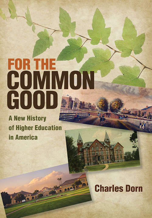 Book cover of For the Common Good: A New History of Higher Education in America (American Institutions and Society)