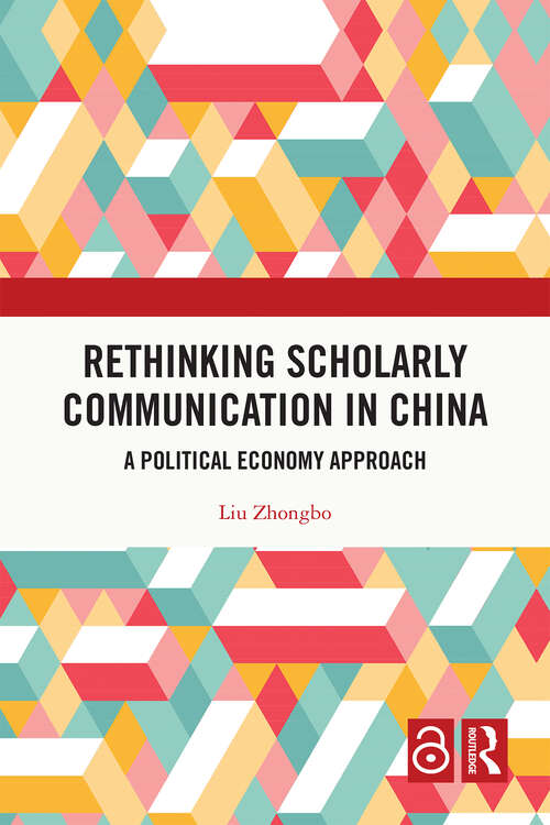 Book cover of Rethinking Scholarly Communication in China: A Political Economy Approach