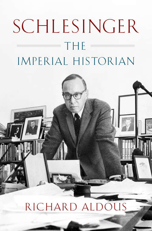 Book cover of Schlesinger: The Imperial Historian