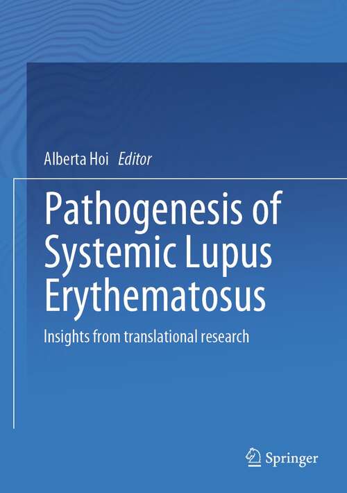 Book cover of Pathogenesis of Systemic Lupus Erythematosus: Insights from Translational Research (1st ed. 2021)
