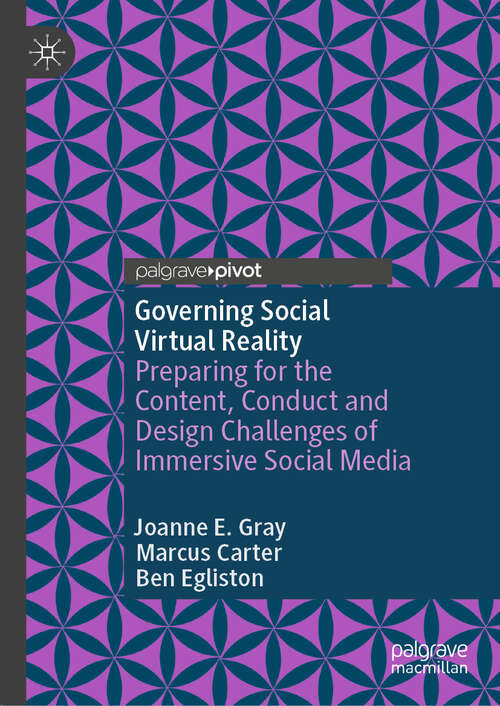 Book cover of Governing Social Virtual Reality: Preparing for the Content, Conduct and Design Challenges of Immersive Social Media (2024)