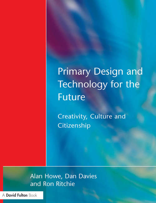 Book cover of Primary Design and Technology for the Future: Creativity, Culture and Citizenship