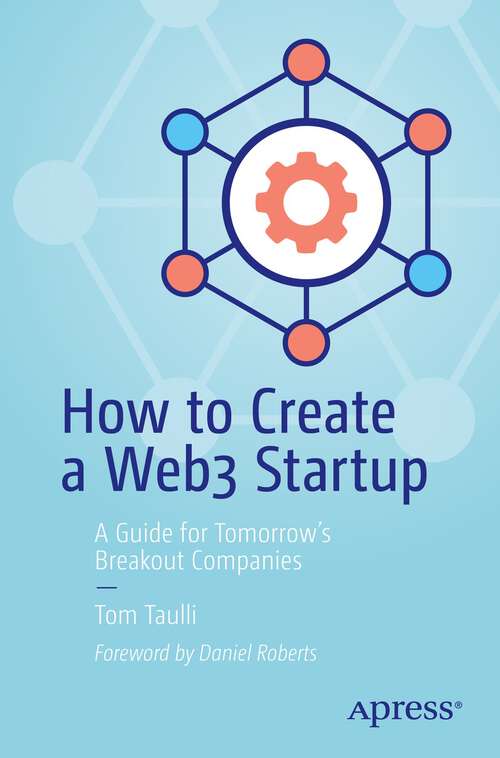 Book cover of How to Create a Web3 Startup: A Guide for Tomorrow’s Breakout Companies (1st ed.)